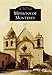 Missions of Monterey (Images of America) by Robert A. Bellezza