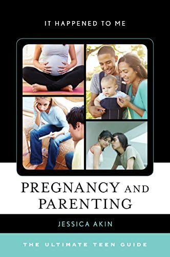 Pregnancy and Parenting: The Ultimate Teen Guide (Volume 48) (It Happened to Me (48)) Hardcover – Illustrated, June 9, 2016
