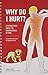 Why Do I Hurt?: A Patient Book About the Neuroscience of Pain