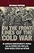 On the Front Lines of the Cold War: An American Correspondent's Journal from the Chinese Civil War t by Seymour Topping