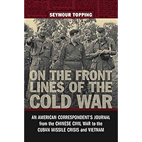 On the Front Lines of the Cold War: An American Correspondent's Journal from the Chinese Civil War to the Cuban Missile… book cover