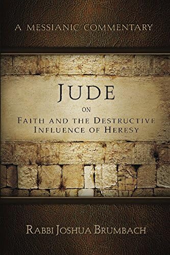 Jude on Faith and the Destructive Influence of Heresy: A Messianic Commentary