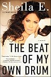 The Beat of My Own Drum: A Memoir by Sheila E., Wendy Holden