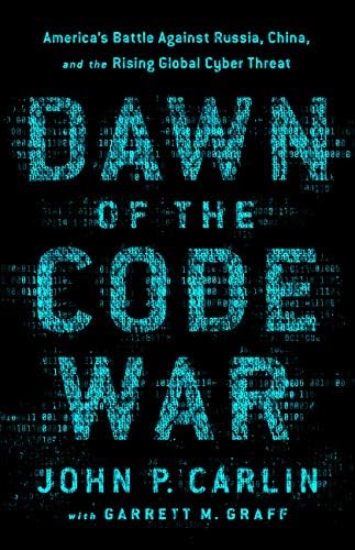Dawn of the Code War: America's Battle Against Russia, China, and