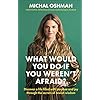 What Would You Do If You Weren't Afraid?: Discover a Life Filled with Purpose and Joy Through the Secrets of Jewish Wisdom