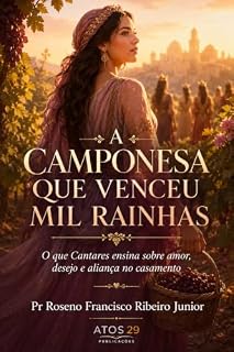 Livro A Camponesa que Venceu Mil Rainhas: O que Cantares ensina sobre amor, desejo e aliança no casamento