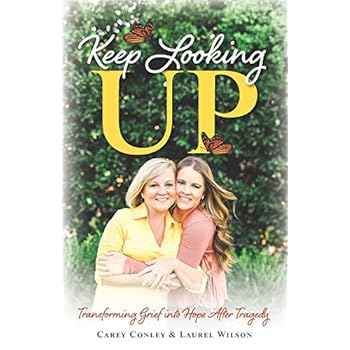 Keep Looking Up: Transforming Grief into Hope After Tragedy Keep Looking Up: Transforming Grief into Hope After Tragedy