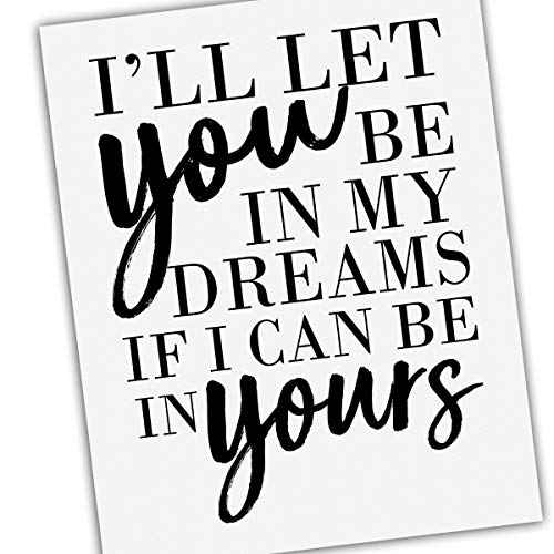 Liberty and Lilac Paper Co. I’ll Let You Be in My Dreams if I Can Be in Yours Quote Black and White Artwork Love Quotes Bedroom Art Modern Wall Art Gift Idea UNFRAMED Poster Print Quotes About Love Liberty and Lilac Paper Co. I’ll Let You Be in My Dreams if I Can Be in Yours Quote Black and White Artwork Love Quotes Bedroom Art Modern Wall Art Gift Idea UNFRAMED Poster Print Quotes About Love