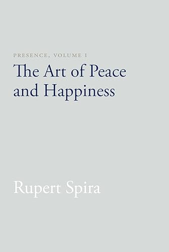 Download Presence, Volume I: The Art of Peace and Happiness PDF