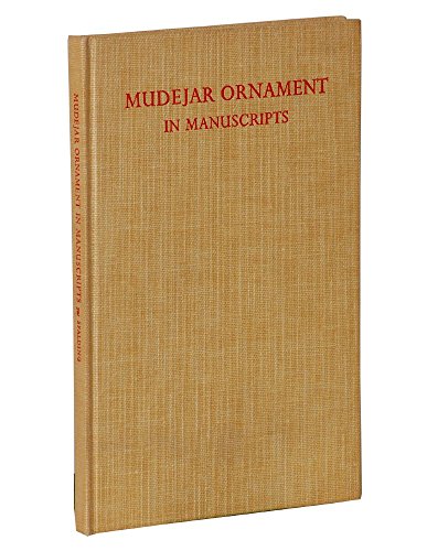 Mudejar ornament in manuscripts (Hispanic notes & monographs; essays, studies and brief biographies) by Frances Spalding (Hardcover)