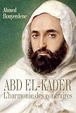 Abd el-Kader : L'harmonie des contraires by 