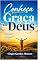 Livro Conheça a Graça de Deus.: Um Caminho para a Libertação.