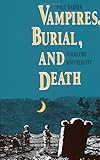 Vampires, Burial, and Death: Folklore and Reality by Paul Barber