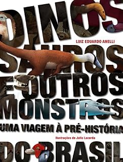 Livro Dinossauros e outros monstros: uma viagem à pré-história do Brasil