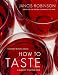How to Taste: A Guide to Enjoying Wine by Jancis Robinson