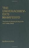 The Underachiever's Manifesto: The Guide to Accomplishing Little and Feeling Great cover