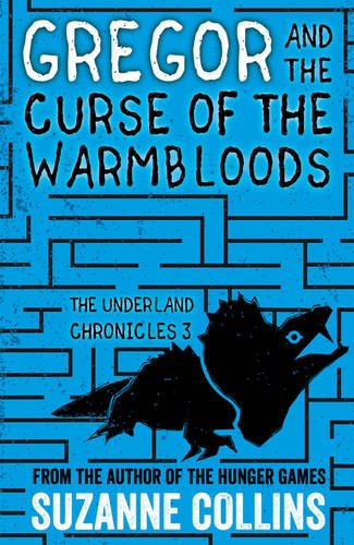 The Underland Chronicles #3: Gregor and the Curse of the Warmbloods