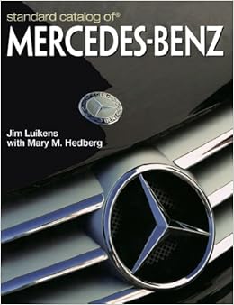 Standard Catalog Of Mercedes-Benz, by Jim Luikens Standard Catalog Of Mercedes-Benz, by Jim Luikens