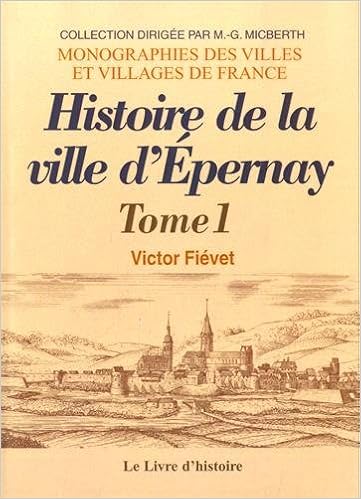 Epernay Histoire De La Ville Depuis Sa Fondation Jusqu A Nos Jours Tome I 9782844351524 Amazon Com Books