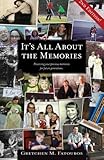 It's All About the Memories: Preserving your precious memories for future generations by Mrs. Gretchen M. Fatouros