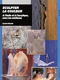 SCULPTER LA COULEUR (BEAUX LIVRES) by