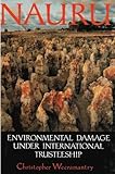 Nauru : Environmental Devastation under International Trusteeship, Weeramantry, Christopher, 0195532899