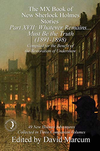 The MX Book of New Sherlock Holmes Stories Part XVII: Whatever Remains . . . Must Be the Truth (1891 by 