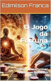 Livro O Jogo da Fortuna: Como Transformar Azar em Sucesso