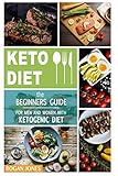 Keto Diet: The Beginners Guide For Men And Women With Ketogenic Diet (Keto Diet, Ketogenic Plan, Wei Keto Diet: The Beginners Guide For Men And Women With Ketogenic Diet (Keto Diet, Ketogenic Plan, Wei