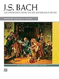 J.S. Bach : An introduction to his Keyboard Music (Alfred Masterwork Edition) by Willard A. Palmer