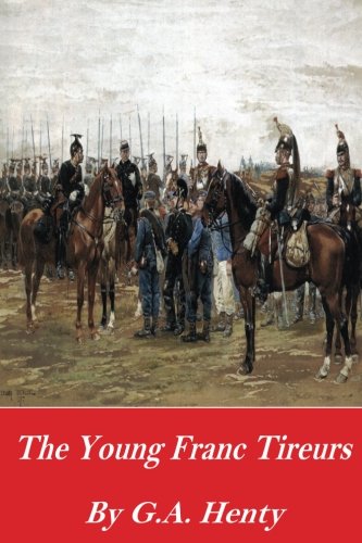 The Young Franc Tireurs and Their Adventures in the Franco-Prussian War
