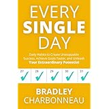 Every Single Day: Daily Habits to Create Unstoppable Success, Achieve Goals Faster, and Unleash Your Extraordinary Potential (Repossible Book 1)