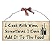 Wooden Wall Plaque. 'I Cook with Wine. Sometimes I Even Add It to the Food