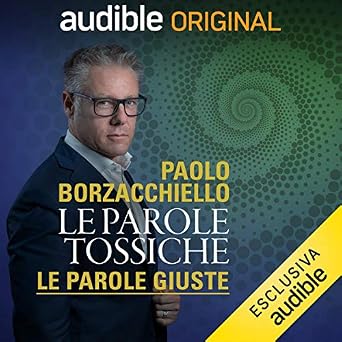 Paolo Borzacchiello – Le parole tossiche. Le parole giuste (2019) mp3 - 128kbps