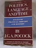 Politics, Language and Time: Essays on Political Thought and History (Studies in Political Theory, 198)