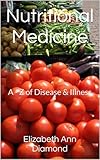 Nutritional Medicine: A - Z of Disease & Illness (Naturopathic Nutritional Medicine Book 2)