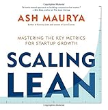 Scaling Lean: Mastering the Key Metrics for Startup Growth cover