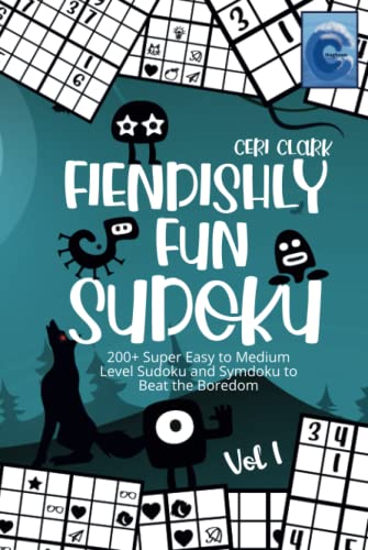 Fiendishly Fun Sudoku Vol 1 200 Super Easy To Medium Level Sudoku And 