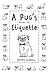 A Pug's Guide to Etiquette by 