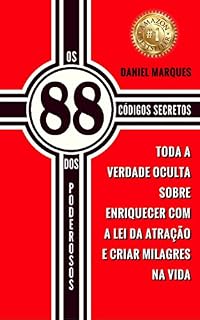 Livro Os 88 Códigos Secretos dos Poderosos: Toda a Verdade Oculta sobre Enriquecer com a Lei da Atração e Criar Milagres na Vida