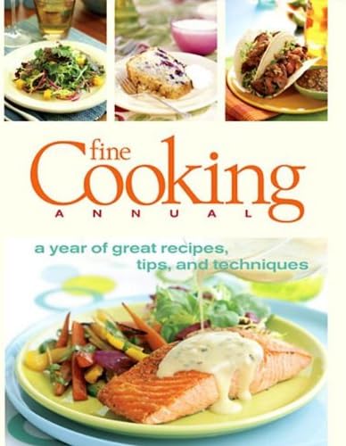 Fine Cooking Annual: A Year of Great Recipes, Tips & Techniques