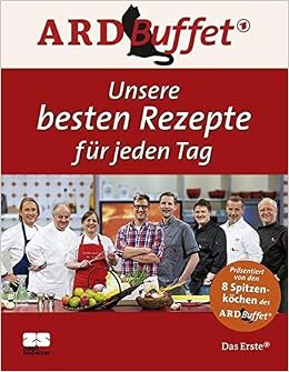 Ard Buffet Unsere Besten Rezepte Fur Jeden Tag Unbekannt Amazon De Bucher 