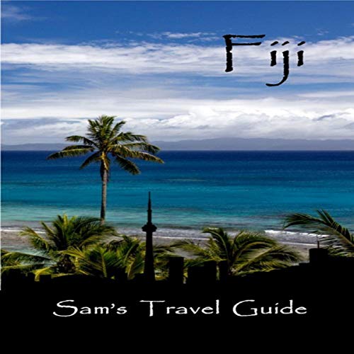 Fiji: Essential Travel Tips - All You Need to Know by Sam's Travel Guide