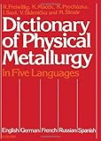 Image de Dictionary of Physical Metallurgy: In English, German, French, Russian and Spanish