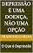 Livro Depressão é uma Doença, Não uma Opção: O Que é Depressão