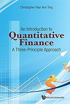 An Introduction to Quantitative Finance:A Three-Principle Approach An Introduction to Quantitative Finance:A Three-Principle Approach