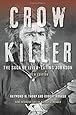 Crow Killer, New Edition: The Saga of Liver-Eating Johnson: Raymond W