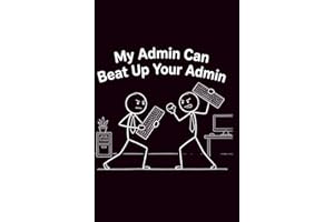 My Admin Can Beat Up Your Admin: Funny Administrative Assistant Notebook | 120-Page Softcover Office Humor Journal for Work N