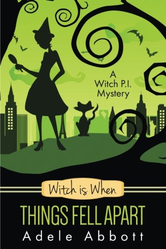 Witch Is When Things Fell Apart (A Witch P.I. Mystery) (Volume 4)