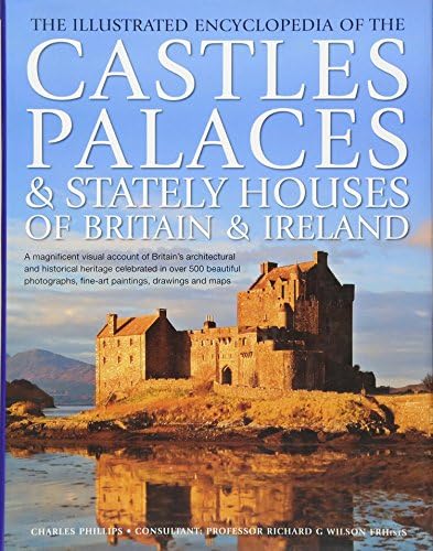 The Illustrated Encyclopedia of the Castles, Palaces & Stately Houses of Britain & Ireland Hardcover – 31 July 2012